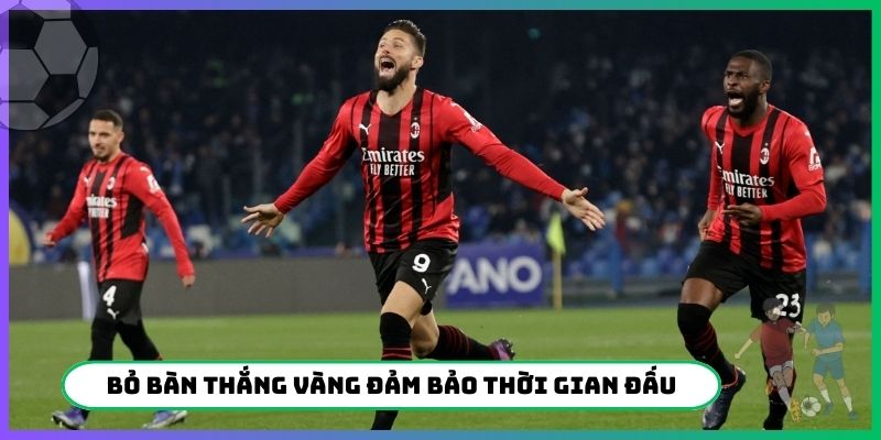 Loại bỏ bàn thắng vàng là gì đảm bảo thời gian thi đấu