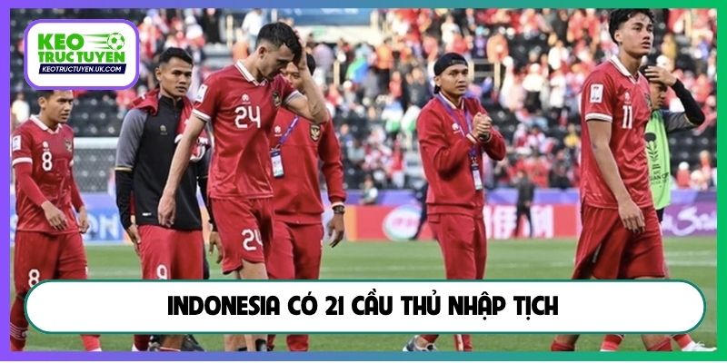 Indonesia có 21 cầu thủ nhập tịch