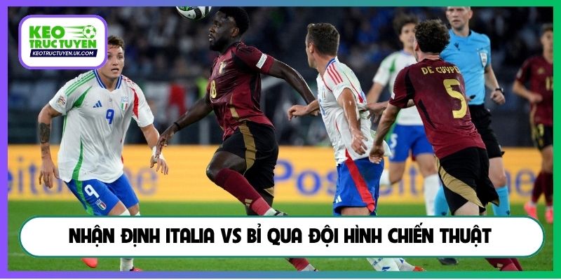 Nhận định Italia vs Bỉ qua đội hình chiến thuật