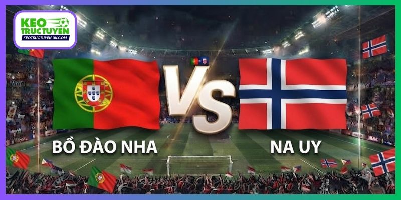 Soi Kèo Bồ Đào Nha vs Na Uy, 01H45 5/10, UEFA Nations League