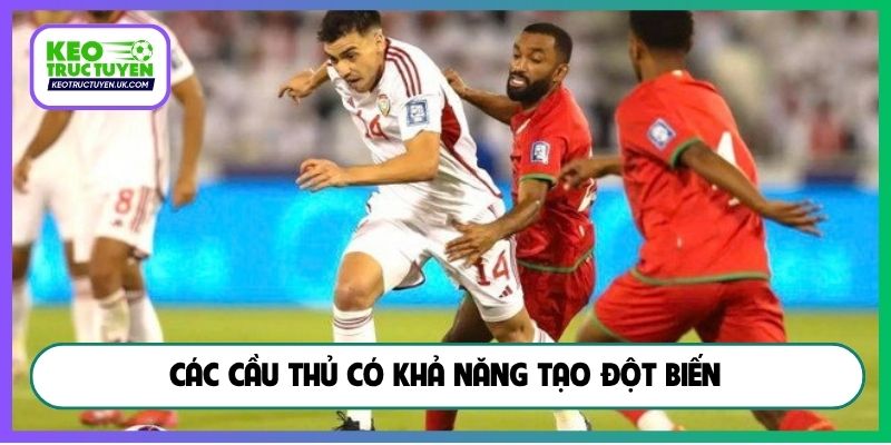 Các cầu thủ có khả năng tạo đột biến