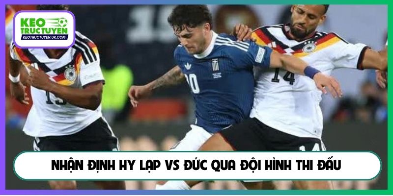 Nhận định Hy Lạp vs Đức qua đội hình thi đấu