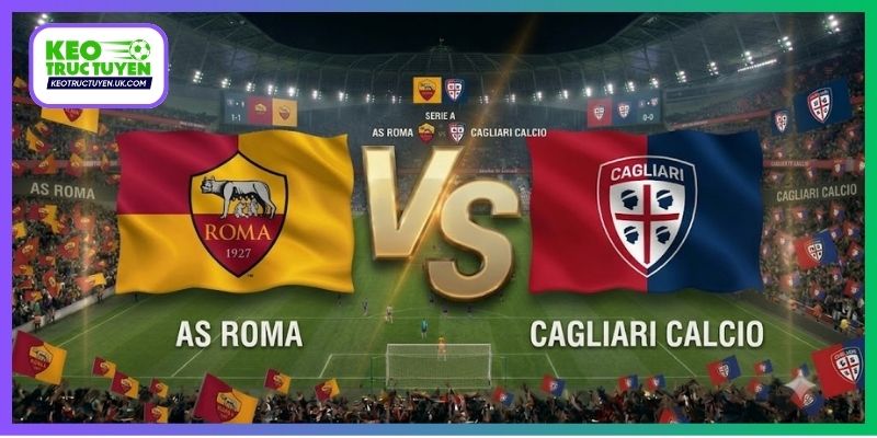 Soi Kèo AS Roma vs Cagliari Lúc 03H45, Ngày 28/10, Serie A