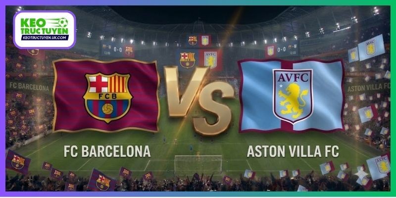 Soi Kèo Barcelona Vs Aston Villa 03H00 Ngày 4/11, Cúp C1