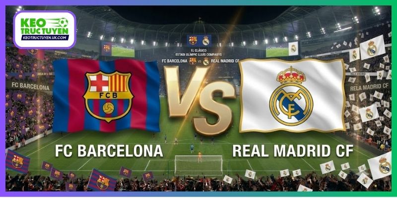 Soi Kèo Barcelona Vs Real Madrid 03H00, 26/10, La Liga