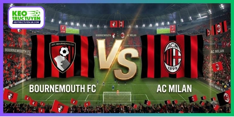 Soi Kèo Bournemouth Vs AC Milan 02H00, 23/10, Europa League