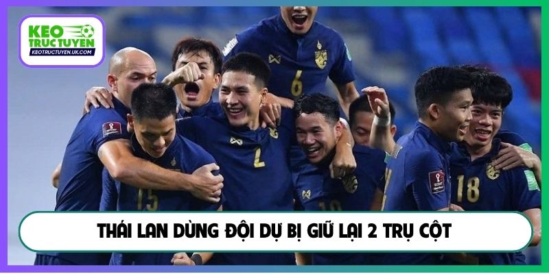 Thái Lan dùng đội dự bị giữ lại 2 trụ cột