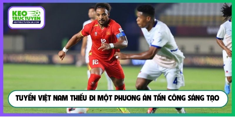 Tuyển Việt Nam thiếu đi một phương án tấn công sáng tạo